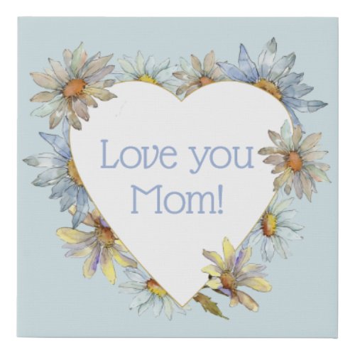 Blue And Yellow Floral Heart Love You Mom Faux Canvas Print