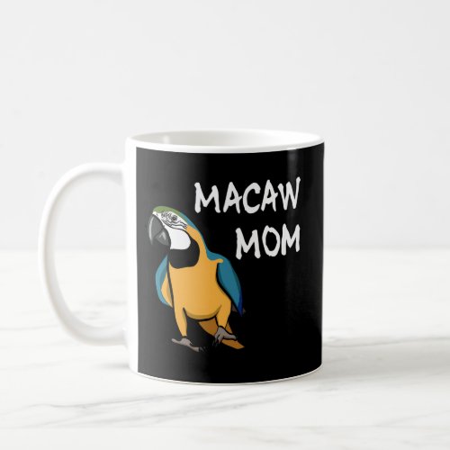 Blue And Yellow Macaw Mom Parrot Mom Bird Parrot Coffee Mug