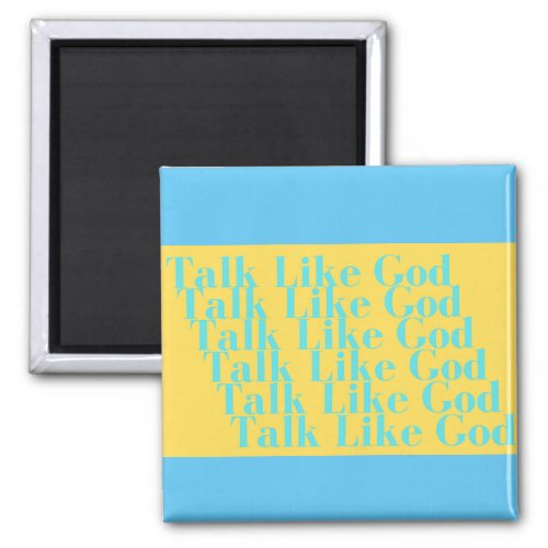 Blue and yellow Talk Like God magnet