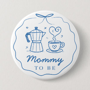 Blue Baby Is Brewing Coffee Mommy To Be Button