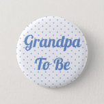 Blue Baby Shower Pin For The Grandpa To Be at Zazzle