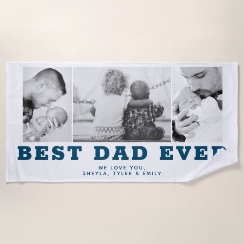 Blue Best Dad Ever Fathers Day 3 Photo Collage Beach Towel