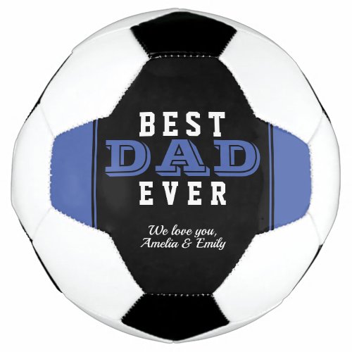 Blue Best Dad Ever Typography Fathers Day Soccer Ball