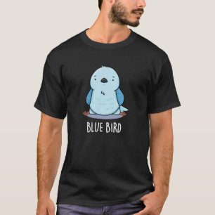 Blue Bird Funny Animal Pun Dark BG T-Shirt