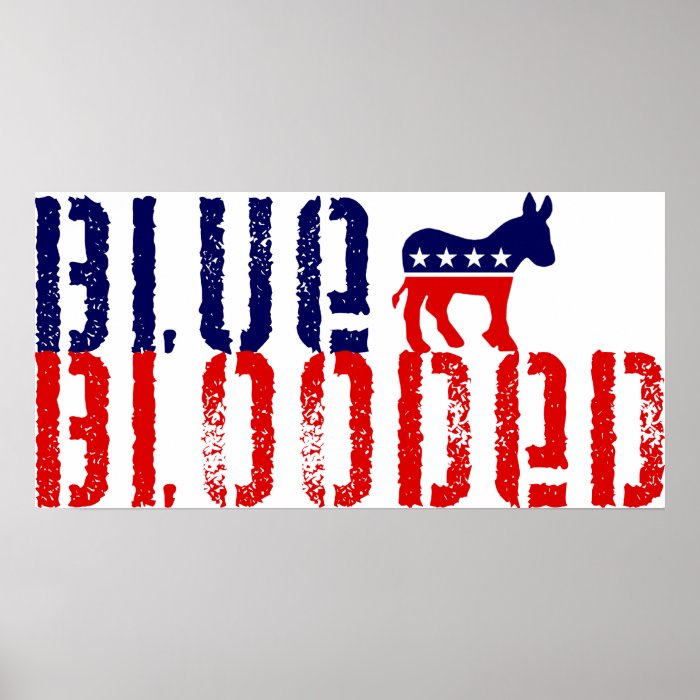 blue blooded democrat. posters