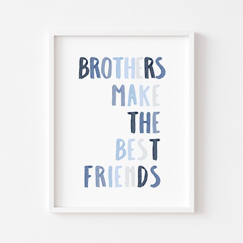 Blue brothers make the best friends print