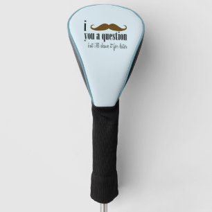 Blue Brown Mustache You A Question Fun Humor Golf Head Cover