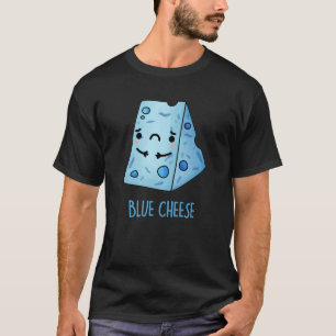 Blue Cheese Funny Food Pun Dark BG T-Shirt