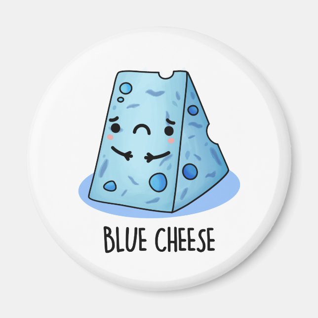 Blue Cheese Funny Sad Pun  Magnet (Front)