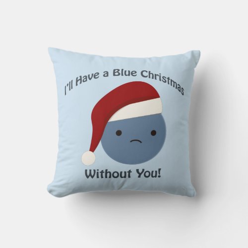 Blue Christmas without you Throw Pillow