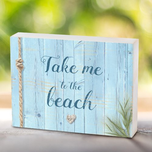 Blue Coastal Rustic Wood Take Me To Beach Script Wooden Box Sign