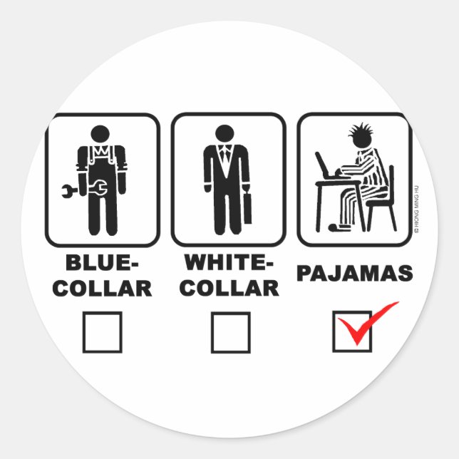 Blue-collar,white-collar or pajamas classic round sticker (Front)