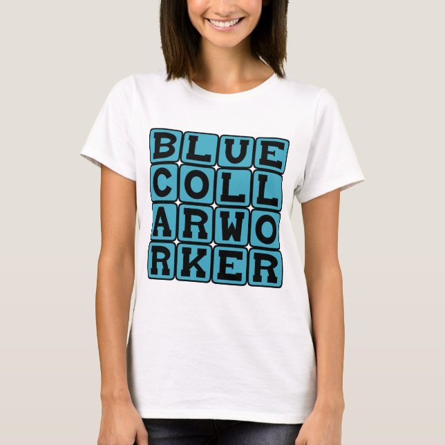 Blue Collar Worker, Salt of the Earth T-Shirt (Front)