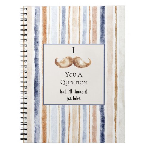 Blue Cream Stripes Mustache You A Question Notebook