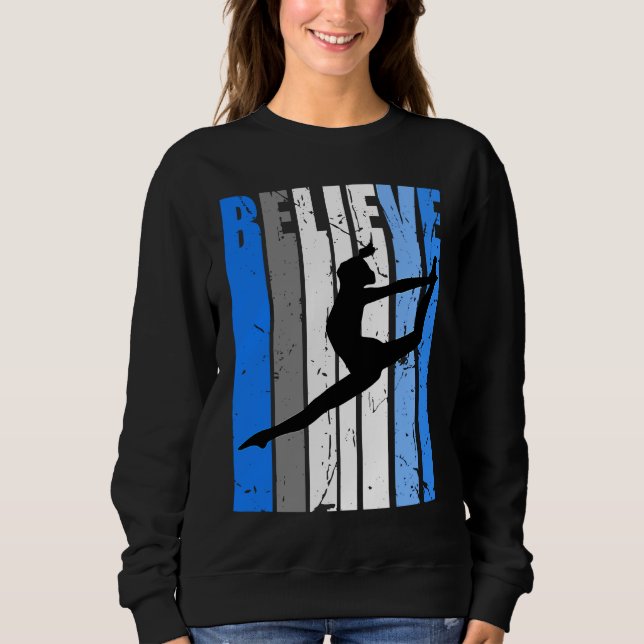 Blue Dance Team Believe Motivating Dancer Dancing  Sweatshirt (Front)