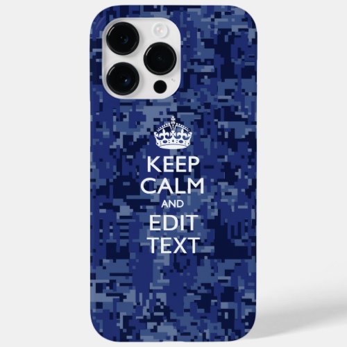 Blue Digital Camo KEEP CALM Your Text Case_Mate iPhone 14 Pro Max Case