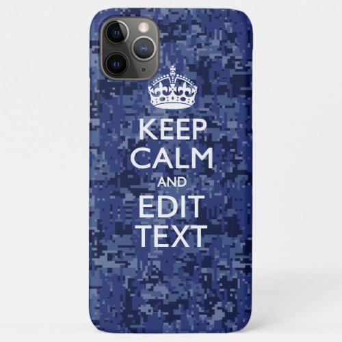 Blue Digital Camo KEEP CALM Your Text iPhone 11 Pro Max Case
