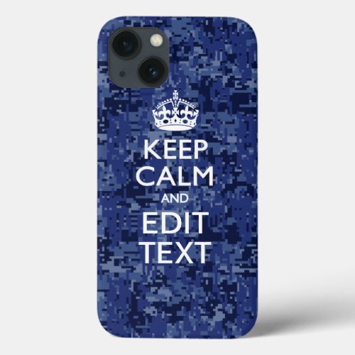 Blue Digital Camo KEEP CALM Your Text iPhone 13 Case