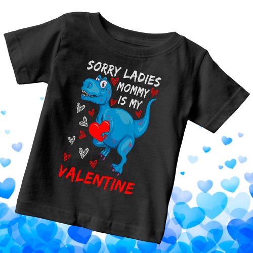 Blue Dinosaur Sorry Ladies Mommy is my Valentine Baby T_Shirt