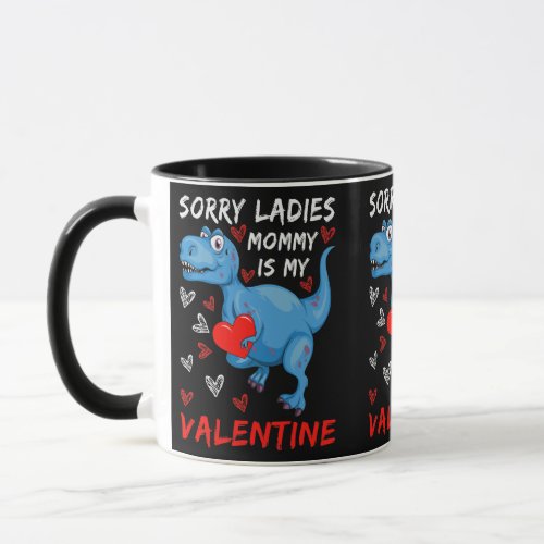 Blue Dinosaur Sorry Ladies Mommy is my Valentine Mug