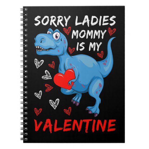 Blue Dinosaur Sorry Ladies Mommy is my Valentine Notebook