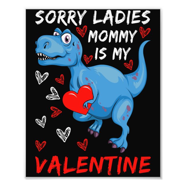 Blue Dinosaur Sorry Ladies Mommy is my Valentine Photo Print (Front)