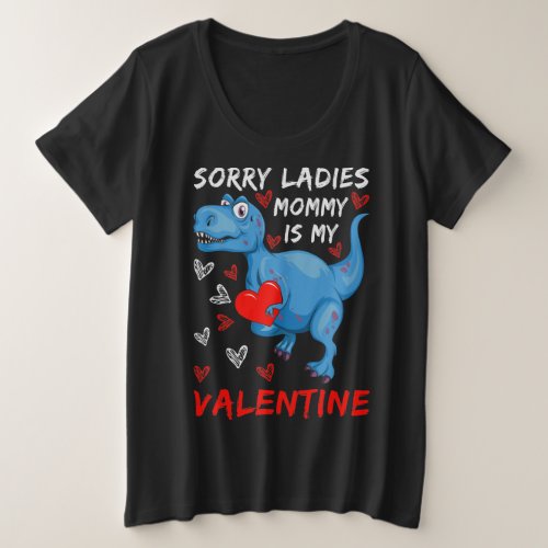 Blue Dinosaur Sorry Ladies Mommy is my Valentine Plus Size T_Shirt