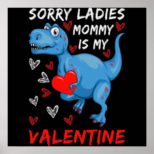 Blue Dinosaur Sorry Ladies Mommy is my Valentine Poster