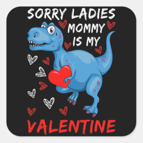 Blue Dinosaur Sorry Ladies Mommy is my Valentine Square Sticker