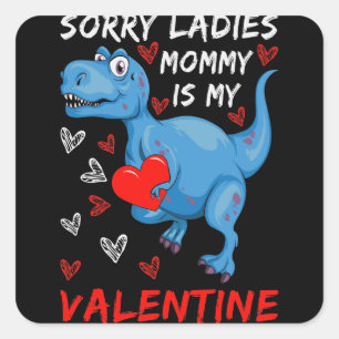 Blue Dinosaur Sorry Ladies Mommy is my Valentine Square Sticker