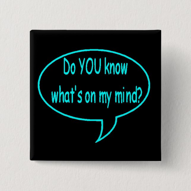 Blue Do YOU Know What’s On My Mind? Speech Bubble Button (Front)