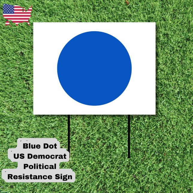 Blue Dot US Democrat Support Anti-Trump Protest Sign (Protest and resist with this blue dot US political yard sign.)