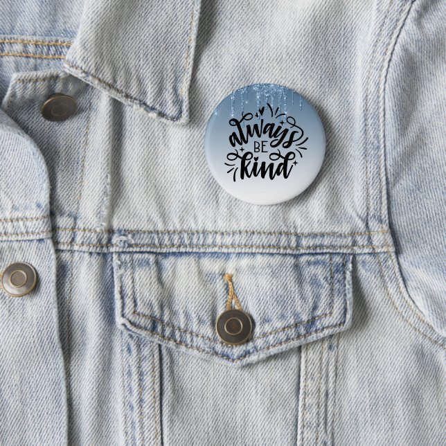 Blue Dripping Glitter/Always Be Kind Button (In Situ)