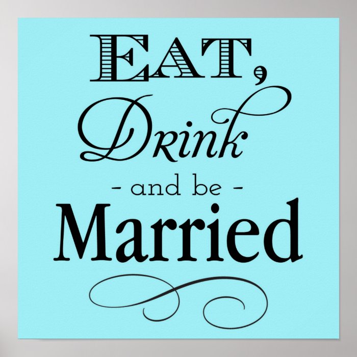 Blue Eat, Drink and Be Married Sign Print