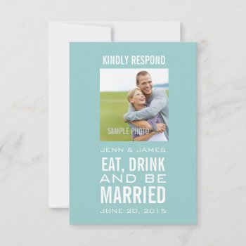 Blue Eat Drink Be Married Photo Wedding Rsvp Invitation by zazzleoccasions at Zazzle