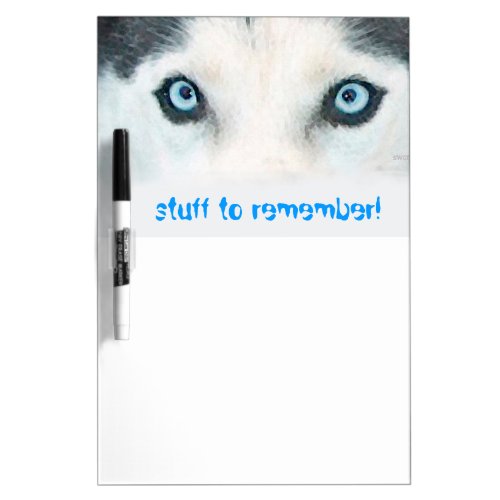 Blue eyed dogs can see the wind dry erase board