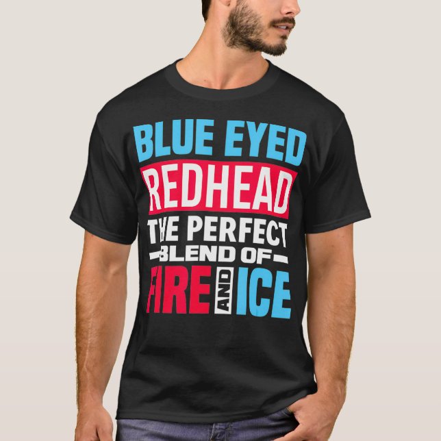 Blue Eyed Redhead Blend Of Fire  Ice - Funny Red H T-Shirt (Front)