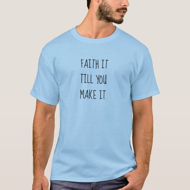 Blue Faith It T-Shirt (Front)