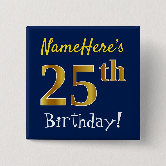 Blue, Faux Gold 25th Birthday, With Custom Name Pinback Button (Front)