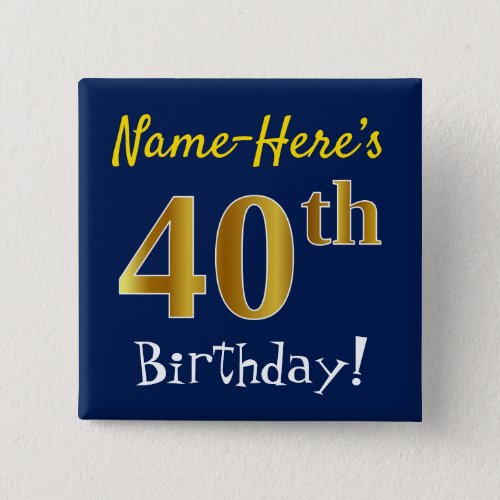 Blue Faux Gold 40th Birthday With Custom Name Pinback Button