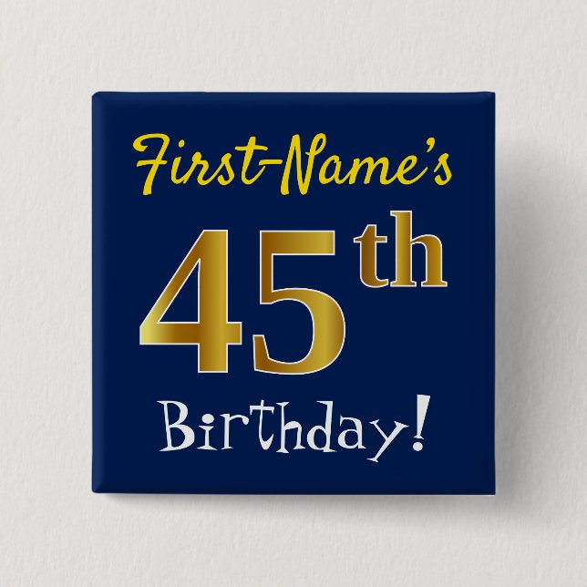 Blue, Faux Gold 45th Birthday, With Custom Name Pinback Button (Front)