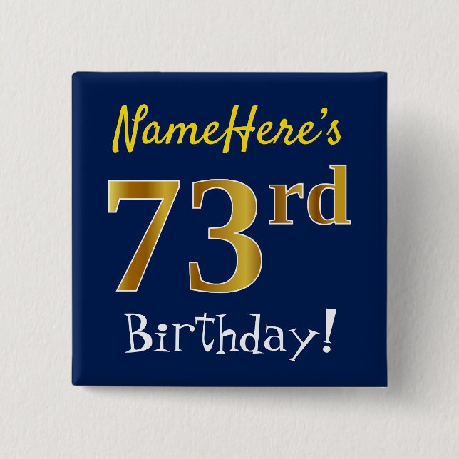 Blue, Faux Gold 73rd Birthday, With Custom Name Pinback Button (Front)