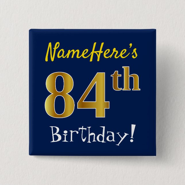Blue, Faux Gold 84th Birthday, With Custom Name Pinback Button (Front)
