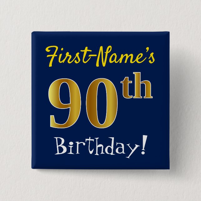 Blue, Faux Gold 90th Birthday, With Custom Name Pinback Button (Front)