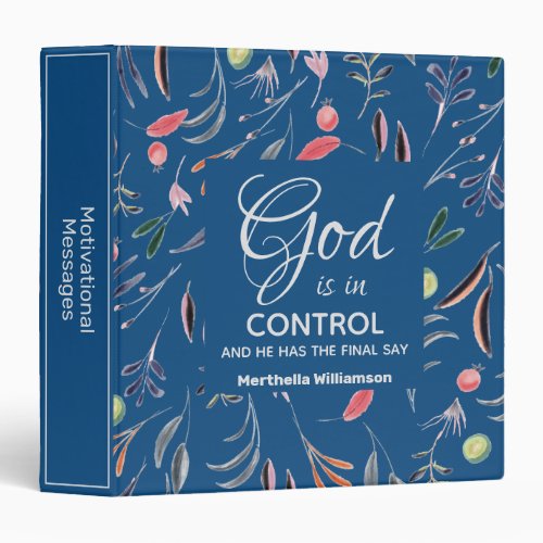 Blue Floral GOD IS IN CONTROL Christian Custom 3 Ring Binder