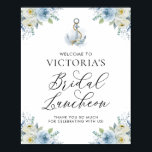 Blue Floral Nautical Bridal Luncheon Welcome Poster<br><div class="desc">Welcome guests to your event with this whimsical and elegant bridal luncheon welcome sign. It features watercolor illustration of an anchor with blue and white flowers. Personalize by adding a name and other event details. This blue and white floral welcome poster is perfect for summer and winter bridal luncheons.</div>