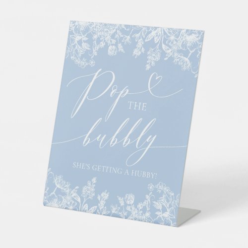 Blue Floral Pop The Bubbly Shes Getting A Hubby Pedestal Sign