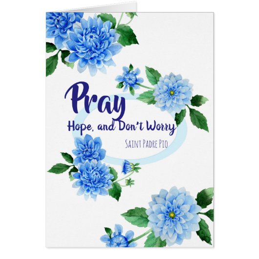 Blue Floral | Pray Hope Don't Worry Padre Pio (Front)