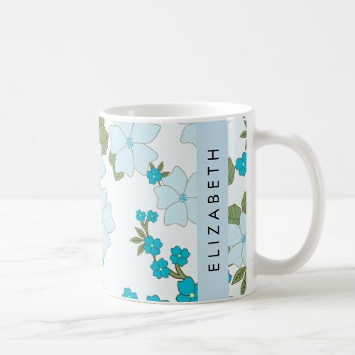Blue Flowers Pattern Of Flowers Your Name Coffee Mug