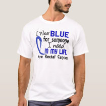 Blue For Someone I Need Rectal Cancer T-Shirt